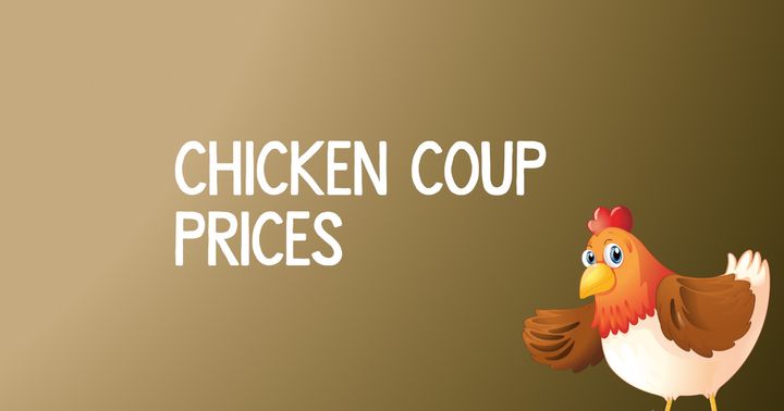 Chicken Coop Prices, What To Expect For Your Money